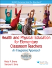 Health and Physical Education for Elementary Classroom Teachers : An Integrated Approach - Book