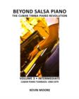 Beyond Salsa Piano : The Cuban Timba Piano Revolution: Volume 3 - Cuban Piano Tumbaos: 1960-1979 - Book