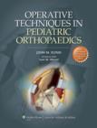 Operative Techniques in Pediatric Orthopaedics - Book