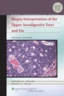 Biopsy Interpretation of the Upper Aerodigestive Tract and Ear - Book