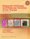 Diagnostic Pathology and Molecular Genetics of the Thyroid : A Comprehensive Guide for Practicing Thyroid Pathology - Book