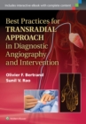 Best Practices for Transradial Approach in Diagnostic Angiography and Intervention - Book