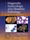 Diagnostic Gynecologic and Obstetric Pathology : An Atlas and Text - eBook