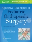 Operative Techniques in Pediatric Orthopaedic Surgery - Book