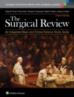 The Surgical Review : An Integrated Basic and Clinical Science Study Guide - Book