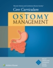 Wound, Ostomy and Continence Nurses Society (R) Core Curriculum: Ostomy Management - Book