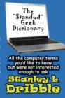 The Standud Geek Dictionary : (All the Computer Terms You'd Like to Know But Were Not Interested Enough to Ask) - Book