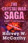 The Crystal War Saga : Part 1-Betrayal - Book