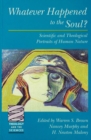 Whatever Happened to the Soul : Scientific And Theological Portraits Of Human Nature - eBook