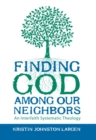 Finding God among Our Neighbors : An Interfaith Systematic Theology - eBook