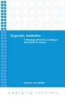 Dogmatic Aesthetics : A Theology of Beauty in Dialogue with Robert W. Jenson - Book