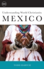 Understanding World Christianity : Mexico - Book