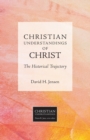 Christian Understandings of Christ : The Historical Trajectory - Book