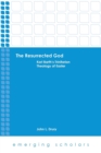 The Resurrected God : Karl Barth's Trinitarian Theology of Easter - Book