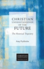 Christian Understandings of the Future : The Historical Trajectory - Book
