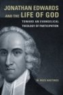 Jonathan Edwards and the Life of God : Toward an Evangelical Theology of Participation - Book