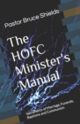 The HOFC Minister's Manual : Sacraments of Marriage, Funerals, Baptisms and Communion - Book