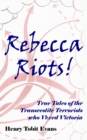 Rebecca Riots! : True Tales of the Transvestite Terrorists who Vexed Victoria - Book