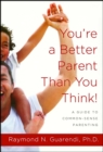 You're a Better Parent Than You Think! : A Guide to Common-Sense Parenting - eBook