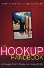 The Hookup Handbook : A Single Girl's Guide to Living It Up - eBook