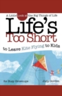 Life's too Short to Leave Kite Flying to Kids : A Little Look at the Big Things in Life - eBook