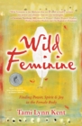 Wild Feminine : Finding Power, Spirit & Joy in the Female Body - eBook