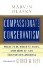 Compassionate Conservatism : What It Is, What It Does, and How It Can Transform - Book