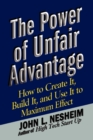 The Power of Unfair Advantage : How to Create It, Build it, and Use It to Maximum - Book