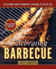Celebrating Barbecue : The Ultimate Guide to America's 4 Regional Styles - Book