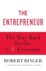 The Entrepreneur : The Way Back for the U.S. Economy - Book