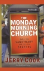 The Monday Morning Church : Out of the Sanctuary and Into the Streets - Book