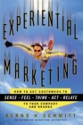 Experiential Marketing : How to Get Customers to Sense, Feel, Think, Act, R - Book