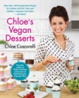 Chloe's Vegan Desserts : More than 100 Exciting New Recipes for Cookies and Pies, Tarts and Cobblers, Cupcakes and Cakes--and More! - Book
