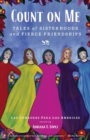 Count on Me : Tales of Sisterhoods and Fierce Friendships - Book