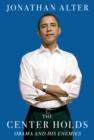 The Center Holds : Obama and His Enemies - Book