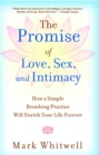 The Promise of Love, Sex, and Intimacy : How a Simple Breathing Practice Will Enrich Your Life Forever - eBook