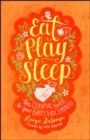 Eat, Play, Sleep : The Essential Guide to Your Baby's First Three Months - eBook