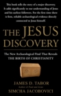 The Jesus Discovery : The New Archaeological Find That Reveals the Birth of Christianity - Book