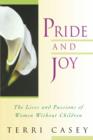 Pride And Joy : The Lives And Passions Of Women Without Children - eBook