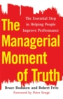 The Managerial Moment of Truth : The Essential Step in Helping People Improve Performance - Book