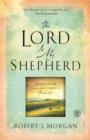 The Lord Is My Shepherd : Resting in the Peace and Power of Psalm 23 - Book