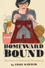 Homeward Bound : Why Women Are Embracing the New Domesticity - Book