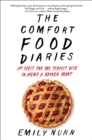 The Comfort Food Diaries : My Quest for the Perfect Dish to Mend a Broken Heart - eBook