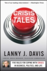 Crisis Tales : Five Rules for Coping with Crises in Business, Politics, and Life - eBook
