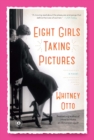 Eight Girls Taking Pictures : A Novel - eBook
