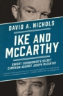 Ike and McCarthy : Dwight Eisenhower's Secret Campaign against Joseph McCarthy - eBook