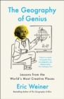 The Geography of Genius : A Search for the World's Most Creative Places from Ancient Athens to Silicon Valley - eBook