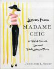 Lessons from Madame Chic : 20 Stylish Secrets I Learned While Living in Paris - Book
