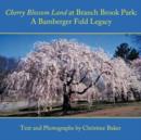 Cherry Blossom Land at Branch Brook Park : A Bamberger Fuld Legacy - Book