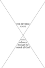 The Reverse Point : A Timeless Odyssey Through the Mind of God - eBook